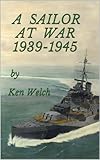 A Sailor At War 19391945 English Edition