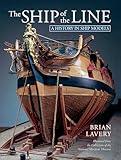 The Ship Of The Line A History In Ship Models English Edition