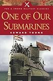 One Of Our Submarines Pen Sword Military Classics
