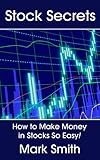 Stock Secrets How To Make Money In Stocks So Easy English Edition