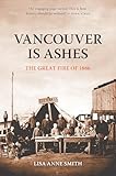 Vancouver Is Ashes The Great Fire Of 1886 English Edition