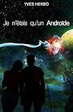 Je N'%C3%A9tais Qu'un Andro%C3%AFde