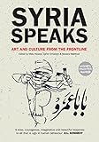 Syria Speaks Art And Culture From The Frontline English Edition