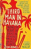 Third Man In Havana Finding The Heart Of Cricket In The Worlds Most Unlikely Places English Edition