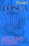 Puccinis Tosca A Short Guide To A Great Opera Great Operas English Edition