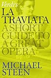 Verdis La Traviata A Short Guide To A Great Opera Great Operas English Edition