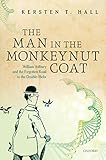 The Man In The Monkeynut Coat William Astbury And The Forgotten Road To The Doublehelix English Edition