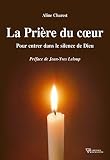 La Prire Du Coeur Pour Entrer Dans Le Silence De Dieu