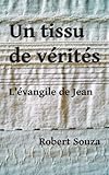 Un Tissu De V%C3%A9rit%C3%A9s: L%E2%80%99%C3%A9vangile De Jean