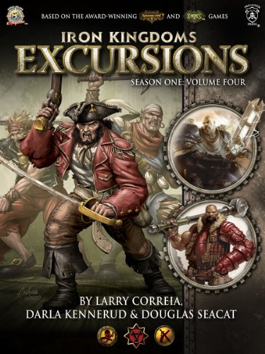 Iron Kingdoms Excursions: Season One, Volume Four book cover
