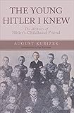 The Young Hitler I Knew The Memoirs Of Hitlers Childhood Friend English Edition