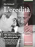 Leredit Giovanni Falcone E Paolo Borsellino 19922012 Le Loro Idee Camminano Sulle Nostre Gambe Fuori Collana Italian Edition