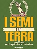 I Semi E La Terra Manifesto Per La Cultura Contadina Guru Guide Responsabili E Utili Italian Edition