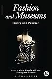 Fashion And Museums Theory And Practice Dress Body Culture English Edition