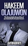 Hakeem Olajuwon The Remarkable Story Of One Of 90s Basketballs Greatest Centers Basketball Biography Books English Edition