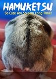 Hamuketsu Hamster Butts So Cute You Scream Long Time English Edition