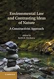 Environmental Law And Contrasting Ideas Of Nature A Constructivist Approach English Edition