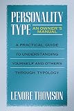 Personality Type An Owners Manual A Practical Guide To Understanding Yourself And Others Through Typology Jung On The Hudson Book Series English Edition