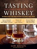 Tasting Whiskey An Insiders Guide To The Unique Pleasures Of The Worlds Finest Spirits English Edition