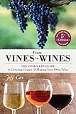 From Vines To Wines 5th Edition The Complete Guide To Growing Grapes And Making Your Own Wine English Edition