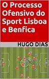 O Processo Ofensivo Do Sport Lisboa E Benfica Portuguese Edition
