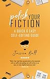 Polish Your Fiction A Quick Easy Selfediting Guide Writing In A Nutshell Book 2 English Edition