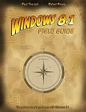 Windows 81 Field Guide The Quickest Way To Get It Done With Windows 81