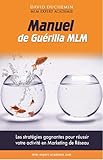 Manuel De Guerilla Mlm Les Stratgies Garanties Pour Russir Votre Activit En Marketing De Rseau Mlm Expert Acadmie