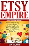 Etsy Empire Updated 2020 Proven Tactics For Your Etsy Business Success And Selling Handmade Crafts And Handmade Jewelry On Etsycom Including Etsy Media For Etsy Almost Free Money Book 6