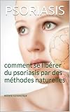 Psoriasis: Comment Se Lib%C3%A9rer Du Psoriasis Par Des M%C3%A9thodes Naturelles