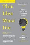 This Idea Must Die Scientific Theories That Are Blocking Progress Edge Question Series English Edition