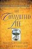 The Committed Life Principles For Good Living From Our Timeless Past English Edition