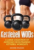 Cross Training Kettlebell Wods A Large Collection Of Awesome Crosstraining Kettlebell Workouts To Lose Weight And Get Fit English Edition