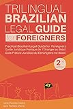 Trilingual Brazilian Legal Guide For Foreigners Practical Brazilian Legal Guide For Foreigners Guide Juridique Pratique De Letranger Au Brsil Guia Estrangeiro No Brasil Portuguese Edition
