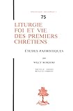 Liturgie Foi Et Vie Des Premiers Chrtiens Thologie Historique