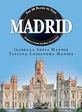 Madrid Top 50 Places To Visit Interesting Stories That Bring Them To Life English Edition