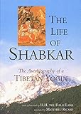The Life Of Shabkar Autobiography Of A Tibetan Yogin English Edition