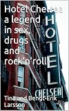 Hotel Chelsea A Legend In Sex Drugs And Rocknroll English Edition