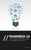 Transmedia 20 How To Create An Entertainment Brand Using A Transmedial Approach To Storytelling English Edition