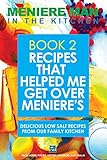 Meniere Man In The Kitchen Recipes That Helped Me Get Over Menieres More Taste Less Salt Book Two English Edition