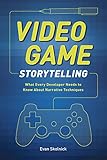 Video Game Storytelling What Every Developer Needs To Know About Narrative Techniques