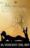 Ma Vie Avec Louis Xivt1