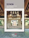 Seowon The Architecture Of Koreas Private Academics Korean Culture Series Book 14 English Edition