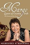 Margo Queen Of Country Irish The Promise And The Dream English Edition