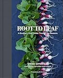 Root To Leaf A Southern Chef Cooks Through The Seasons English Edition