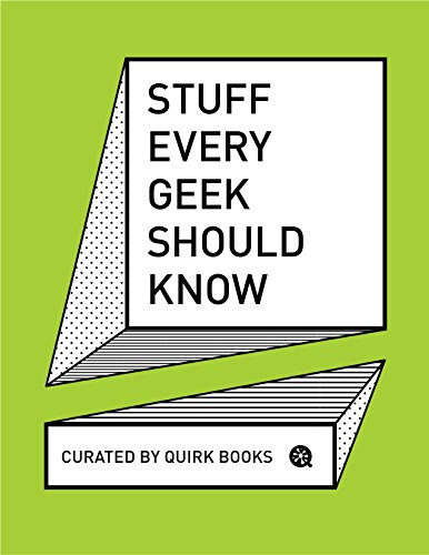 Stuff Every Geek Should Know (By: Quirk Books) cover