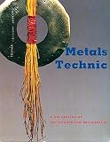 Metals Technic A Collection Of Techniques For Metalsmiths English Edition