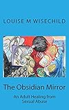 The Obsidian Mirror Healing From Childhood Sexual Abuse English Edition
