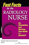 Fast Facts For The Radiology Nurse An Orientation And Nursing Care Guide In A Nutshell English Edition