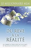Le Millionnaire Mlm Marketing De Rseaux Par David Duchemin Du Rve La Ralit Avec Le Marketing De Rseau Un Mtier Davenir Pour Atteindre Votre Indpendance